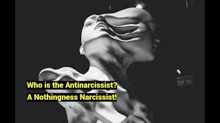 Who is the Antinarcissist A Nothingness Narcissist Pasche Bollas Green [upl. by Uriah]