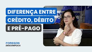 Diferença entre Cartão de Crédito Débito ou PréPago  Foregoncom [upl. by Attiuqaj]