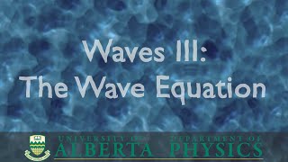 PHYS 130 Waves Part 3 The Wave Equation [upl. by Radack]