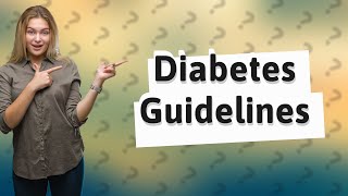 What are the new guidelines for diabetes [upl. by Lundeen424]