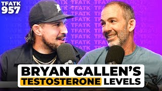 Bryan Callens Testosterone Levels REVEALED  TFATK Ep 957 [upl. by Minica]