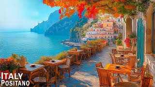 Romance Positano Cafe Ambience ♫ Italian Music  Bossa Nova Music for Good Mood Start the Day [upl. by Vlada]