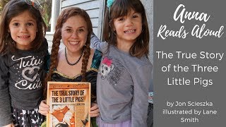 Anna Reads Aloud quotThe True Story of the Three Little Pigsquot [upl. by Kcirdec338]