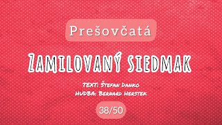 38  50 Zamilovaný siedmak – Prešovčatá [upl. by Cirred547]