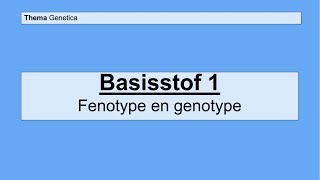 Havo 4  Genetica  Basisstof 1 Fenotype en genotype [upl. by Madelin]