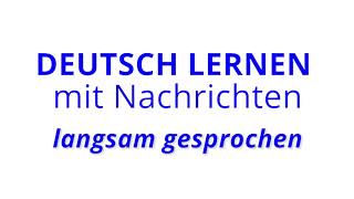 Deutsch lernen mit Nachrichten 19 12 2018 – langsam gesprochen [upl. by Larson]