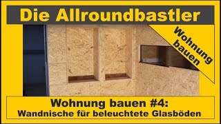 Wohnung bauen 4  Wandnische für beleuchtete Glasböden bauen [upl. by Gorlicki]