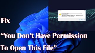 How To Fix “You Don’t Have Permission To Open This File” Error In Windows 10 11 [upl. by Nnaeel]