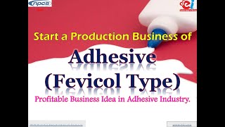 Start a Production Business of Adhesive  Fevicol Type  Profitable Business in Adhesive Industry [upl. by Ijat]