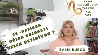 Balık Burcu 22 Haziran Oğlak Burcu Dolunayının Aşk Para Sağlık ve Kariyer Etkileri astroloji [upl. by Ravahs]