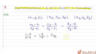 Show that the points A 4  7  6  B 2  5  4 and C  1  4  3are collinear  12  I [upl. by Enicar]