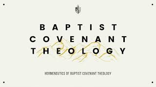 Baptist Covenant Theology  Lesson 4  Hermeneutics of Baptist Covenant Theology [upl. by Akital]