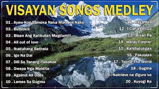 VISAYAN SONGS MEDLEY 🎶 Ayaw Kog Samoka Naka Move on Nako  Butsekik  Bisan Ang Kalibutan Magdumili [upl. by Eyot]