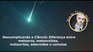 6 Diferença entre meteoros meteoroides meteoritos asteroides e cometas [upl. by Kaitlynn]