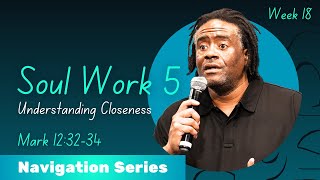 Soul Work 5 Understanding Closeness [upl. by Nodnalb778]