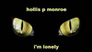 Hollis P Monroe  Im lonely [upl. by Evyn]