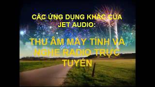 Hướng dẫn sử dụng phần mềm nghe nhac JetAudiomp4 [upl. by Canute]