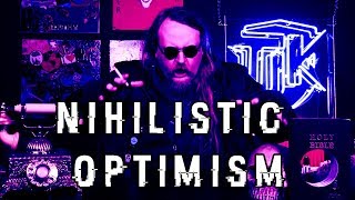 NIHILISTIC OPTIMISM [upl. by Tloc]