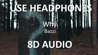 Bazzi  Why  8D Audio  🎧 [upl. by Murial318]