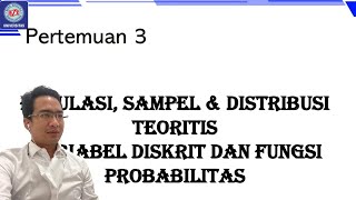 P3  POPULASI SAMPEL amp DISTRIBUSI TEORITIS VARIABEL DISKRIT DAN FUNGSI PROBABILITAS [upl. by Ajroj472]