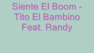 Tito El Bambino Feat Randy  Siente El Boom [upl. by Grete]