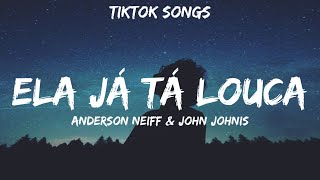 Anderson Neiff amp John Johnis  Ela Ja Ta Louca TikTok Songs Lyrics [upl. by Kannan]