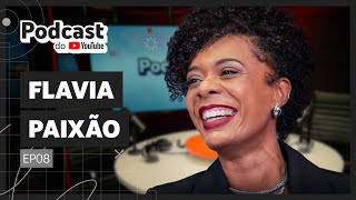 FLAVIA PAIXÃO  Podcast do YouTube EP7 [upl. by Singer]