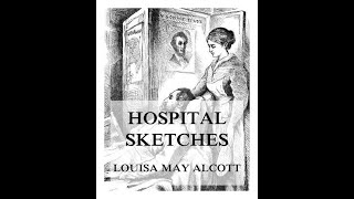 Hospital Sketches by Louisa May Alcott  Audiobook [upl. by Iver888]