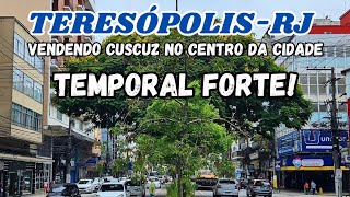 TERESÓPOLISRJ FORTE TEMPORAL Vendendo cuscuz no centro da cidade vlog teresopolis [upl. by Eirok]