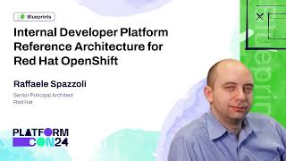 Internal Developer Platform Reference Architecture for Red Hat OpenShift  Raffaele Spazzoli [upl. by Lehar]