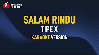 Tipe X  Salam Rindu Karaoke [upl. by Ivory608]