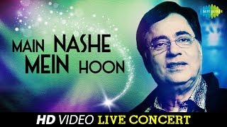 Main Nashe Mein Hoon  Jagjit Singh  Live Concert Video [upl. by Fogarty]