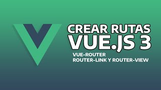 Cómo crear rutas en Vue 3 con VueRouter  Curso de Vuejs 3  05 [upl. by Auoy]