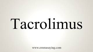 How To Pronounce Tacrolimus [upl. by Anaujit]