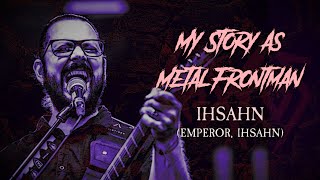 My Story As Metal Frontman 56 Ihsahn Emperor [upl. by Alaine]