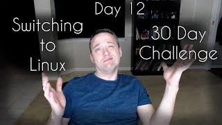 Switching to Linux  Part 5  30 Day Challenge [upl. by Albemarle561]