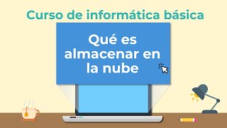 Qué es el almacenamiento en la nube  Curso de Informática básica [upl. by Hairym]