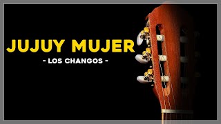 Jujuy Mujer con LETRA correcta  Los Changos HD Zamba [upl. by Bussy]