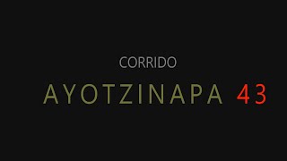 Ayotzinapa 43 Corrido [upl. by Suhpoelc]