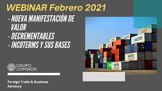 COMWOR Webinar Febrero 2021 Nueva Manifestación de Valor Decrementabes y INCOTERMS [upl. by Caressa]