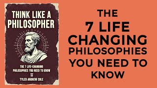 Think Like A Philosopher The 7 Life Changing Philosophies You Need To Know Audiobook [upl. by Bina]