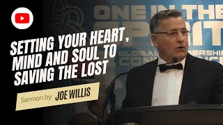 Setting Your Heart Mind And Soul To Saving The Lost  Joe Willis [upl. by Ethbinium]