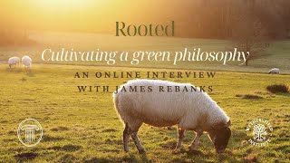 Rooted Cultivating a Green Philosophy with James Rebanks [upl. by Rosanna]