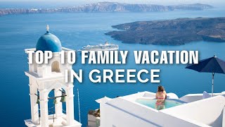 Top 10 Family Vacation Places In Greece [upl. by Pain929]