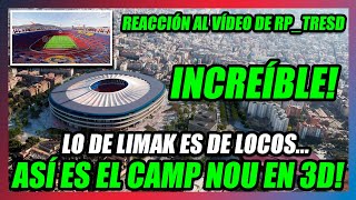 🔥ASÍ ES EL CAMP NOU EN 3D en su REGRESO🔥REACCIÓN AL VÍDEO de RPTRESD🔥LO DE LIMAK ES UNA LOCURA🧡 [upl. by Nylirahs457]