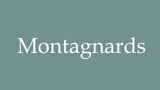 How to Pronounce Montagnards Correctly in French [upl. by Htiderem853]