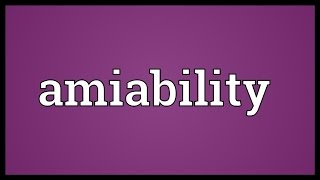 Amiability Meaning [upl. by Melva391]