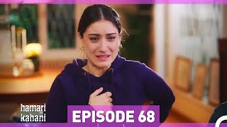 Hamari Kahani Episode 68Urdu Dubbed [upl. by Leilamag930]