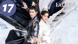 ENG SUB  Fateful Love  EP17  流光引  Zhang Han Zhu Xudan [upl. by Yorle]