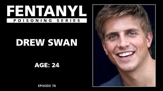 FENTANYL KILLS Drew Swans Story [upl. by Ardnola]